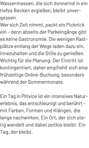 Wassermassen, die sich donnernd in ein tiefes Becken ergie en, bleibt unver gessen. Wer sich Zeit nimmt, packt ein Pi...
