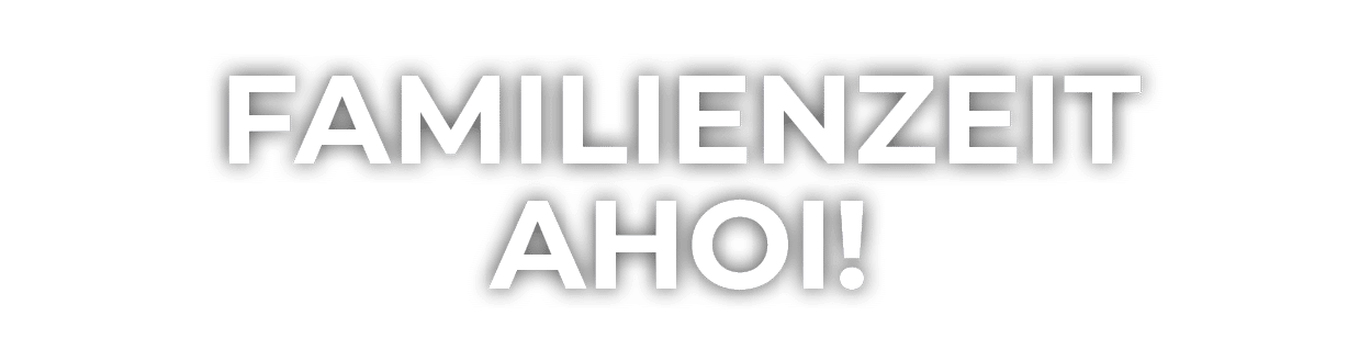 Familienzeit ahoi! 