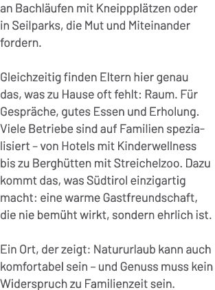 an Bachl ufen mit Kneipppl tzen oder in Seilparks, die Mut und Miteinander fordern. Gleichzeitig finden Eltern hier g...