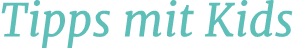 Tipps mit Kids