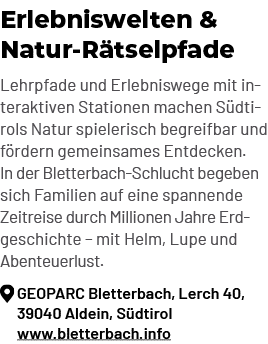 Erlebniswelten & Natur R tselpfade Lehrpfade und Erlebniswege mit interaktiven Stationen machen S dtirols Natur spiel...