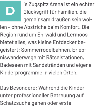 ￼ie Zugspitz Arena ist ein echter Gl cksgriff f r Familien, die gemeinsam drau en sein wollen – ohne Abstriche beim K...