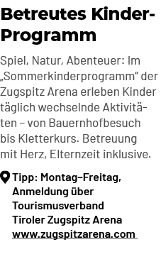 Betreutes Kinder Programm Spiel, Natur, Abenteuer: Im „Sommerkinderprogramm“ der Zugspitz Arena erleben Kinder t glic...