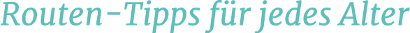 Routen Tipps f r jedes Alter