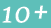 10+