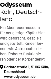 Odysseum K ln, Deutschland Ein Abenteuermuseum f r neugierige K pfe: Hier wird geforscht, gespielt und get ftelt. Kin...