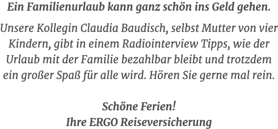 Ein Familienurlaub kann ganz sch n ins Geld gehen. Unsere Kollegin Claudia Baudisch, selbst Mutter von vier Kindern, ...