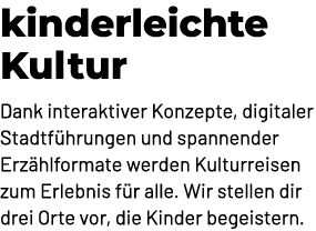 kinderleichte Kultur Dank interaktiver Konzepte, digitaler Stadtf hrungen und spannender Erz hlformate werden Kulturr...
