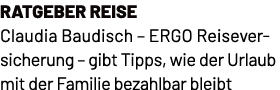 Ratgeber Reise Claudia Baudisch – ERGO Reiseversicherung – gibt Tipps, wie der Urlaub mit der Familie bezahlbar bleibt