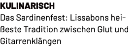 Kulinarisch Das Sardinenfest: Lissabons hei este Tradition zwischen Glut und Gitarrenkl ngen