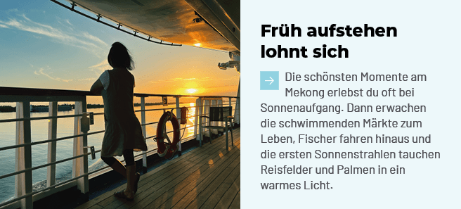 Fr h aufstehen lohnt sich ￼Die sch nsten Momente am Mekong erlebst du oft bei Sonnenaufgang. Dann erwachen die schwim...