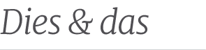 Dies & da
