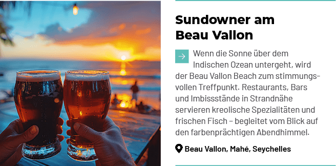 Sundowner am Beau Vallon ￼Wenn die Sonne ber dem Indischen Ozean untergeht, wird der Beau Vallon Beach zum stimmungs...