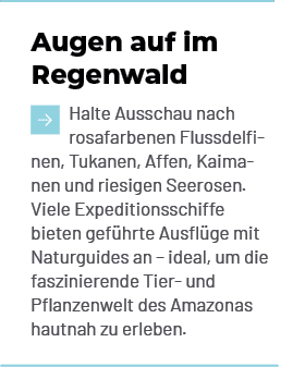 Augen auf im Regenwald ￼Halte Ausschau nach rosafarbenen Flussdelfinen, Tukanen, Affen, Kaimanen und riesigen Seerose...