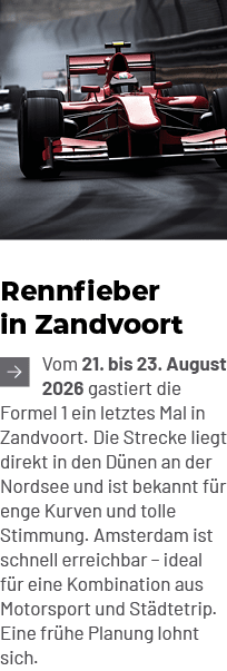 Rennfieber in Zandvoort ￼Vom 21. bis 23. August 2026 gastiert die Formel 1 ein letztes Mal in Zandvoort. Die Strecke ...