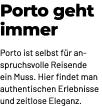 Porto geht immer Porto ist selbst f r anspruchsvolle Reisende ein Muss. Hier findet man authentischen Erlebnisse und ...