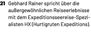 21 Gebhard Rainer spricht ber die au ergew hnlichen Reiseerlebnisse mit dem Expeditionsseereise Spezialisten HX (Hur...