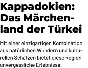 Kappadokien: Das M rchenland der T rkei Mit einer einzigartigen Kombination aus nat rlichen Wundern und kulturellen S...