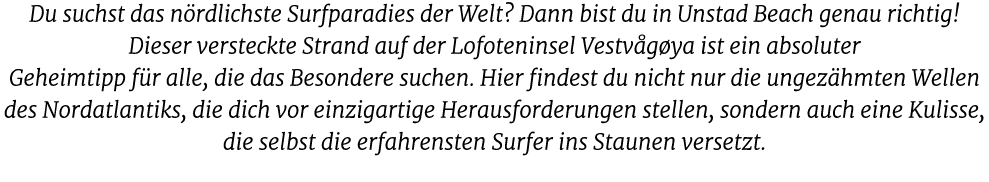 Du suchst das n rdlichste Surfparadies der Welt? Dann bist du in Unstad Beach genau richtig! Dieser versteckte Strand...