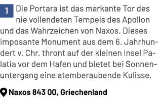 ￼Die Portara ist das markante Tor des nie vollendeten Tempels des Apollon und das Wahrzeichen von Naxos. Dieses impos...