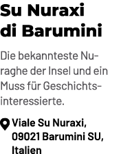 Su Nuraxi di Barumini Die bekannteste Nuraghe der Insel und ein Muss f r Geschichtsinteressierte. ￼ Viale Su Nuraxi, ...