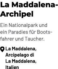 La Maddalena Archipel Ein Nationalpark und ein Paradies f r Bootsfahrer und Taucher. ￼ La Maddalena, Arcipelago di La...