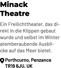 Minack Theatre Ein Freilichttheater, das direkt in die Klippen gebaut wurde und selbst im Winter atemberaubende Ausbl...