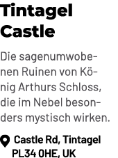 Tintagel Castle Die sagenumwobenen Ruinen von K nig Arthurs Schloss, die im Nebel besonders mystisch wirken. ￼ Castle...