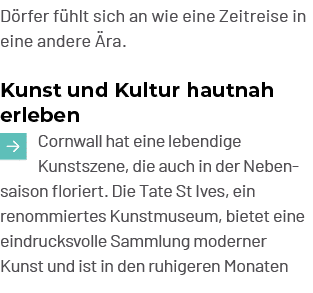 D rfer f hlt sich an wie eine Zeitreise in eine andere ra. Kunst und Kultur hautnah erleben ￼Cornwall hat eine leben...