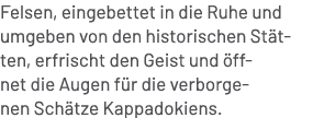 Felsen, eingebettet in die Ruhe und umgeben von den historischen St tten, erfrischt den Geist und ffnet die Augen f ...