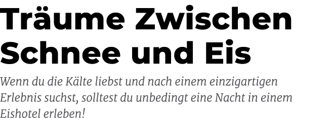 Tr ume Zwischen Schnee und Eis Wenn du die K lte liebst und nach einem einzigartigen Erlebnis suchst, solltest du unb...