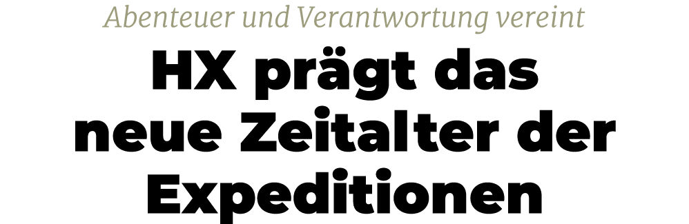 Abenteuer und Verantwortung vereint HX pr gt das neue Zeitalter der Expeditionen