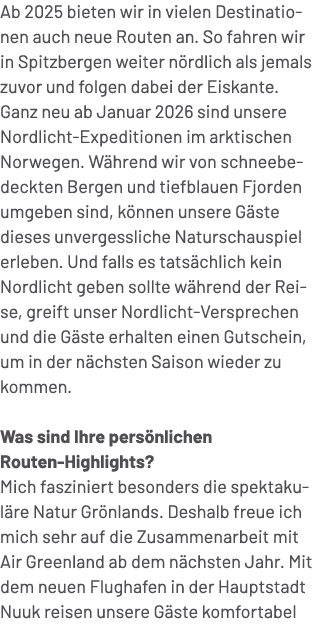 Ab 2025 bieten wir in vielen Destinationen auch neue Routen an. So fahren wir in Spitzbergen weiter n rdlich als jema...