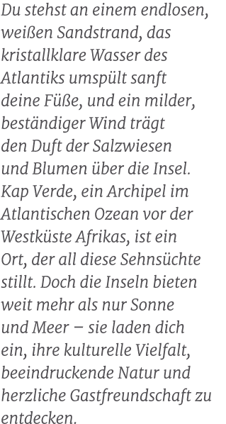 Du stehst an einem endlosen, wei en Sandstrand, das kristallklare Wasser des Atlantiks umsp lt sanft deine F e, und ...