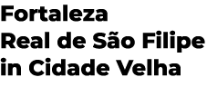 Fortaleza Real de S o Filipe in Cidade Velha 