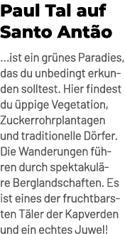 Paul Tal auf Santo Ant o ...ist ein gr nes Paradies, das du unbedingt erkunden solltest. Hier findest du ppige Veget...