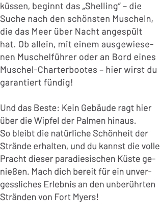 k ssen, beginnt das „Shelling“ – die Suche nach den sch nsten Muscheln, die das Meer ber Nacht angesp lt hat. Ob all...