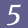 5