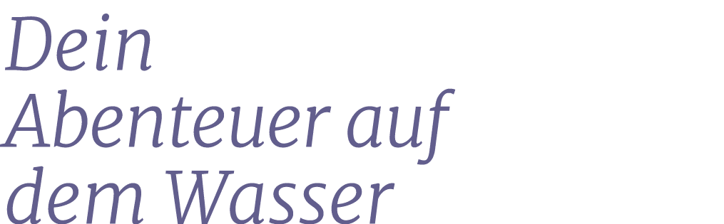 Dein Abenteuer auf dem Wasser