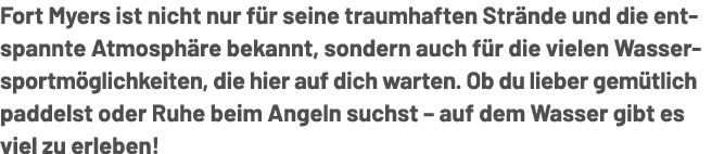 Fort Myers ist nicht nur f r seine traumhaften Str nde und die entspannte Atmosph re bekannt, sondern auch f r die vi...