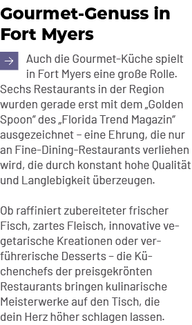 Gourmet Genuss in Fort Myers ￼Auch die Gourmet K che spielt in Fort Myers eine gro e Rolle. Sechs Restaurants in der ...