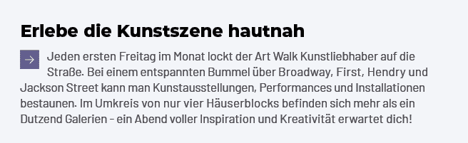 Erlebe die Kunstszene hautnah ￼Jeden ersten Freitag im Monat lockt der Art Walk Kunstliebhaber auf die Stra e. Bei ei...