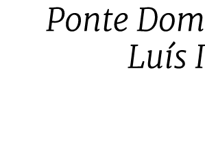 Ponte Dom Lu s I