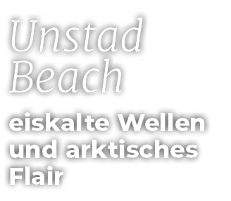 Unstad Beach eiskalte Wellen und arktisches Flair