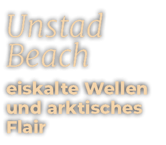 Unstad Beach eiskalte Wellen und arktisches Flair