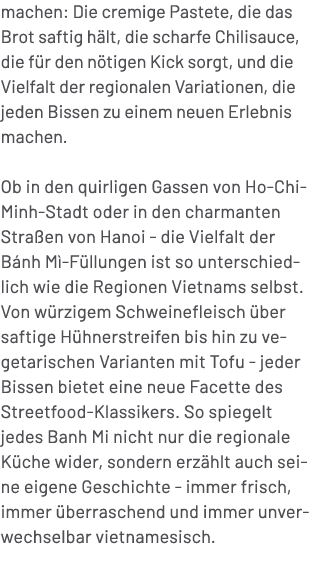 machen: Die cremige Pastete, die das Brot saftig h lt, die scharfe Chilisauce, die f r den n tigen Kick sorgt, und di...