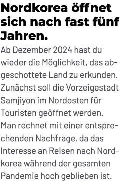Nordkorea ffnet sich nach fast f nf Jahren. Ab Dezember 2024 hast du wieder die M glichkeit, das abgeschottete Land ...