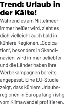 Trend: Urlaub in der K lte! W hrend es am Mittelmeer immer hei er wird, zieht es dich vielleicht auch bald in k hlere...