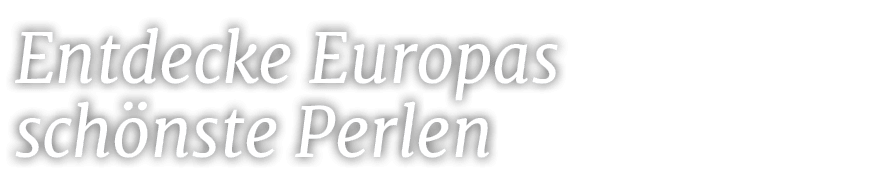 Entdecke Europas sch nste Perlen
