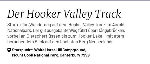 Der Hooker Valley Track Starte eine Wanderung auf dem Hooker Valley Track im Aoraki Nationalpark. Der gut ausgebaute ...